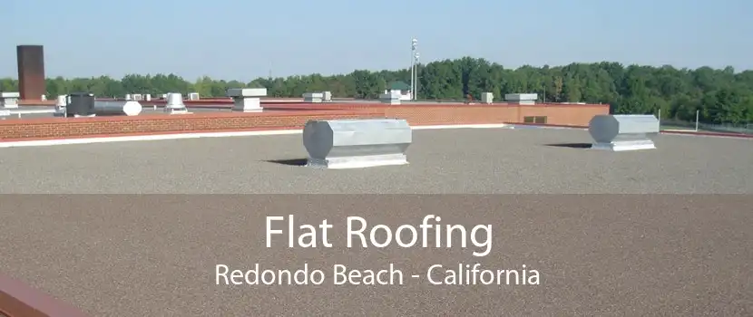 Flat Roofing Redondo Beach - California