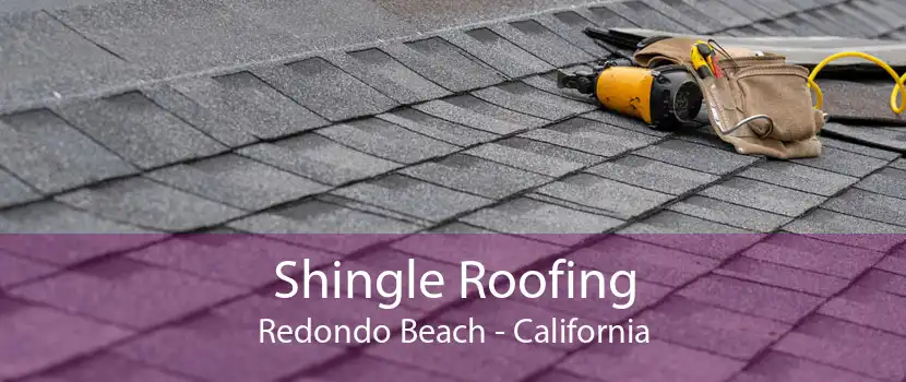 Shingle Roofing Redondo Beach - California