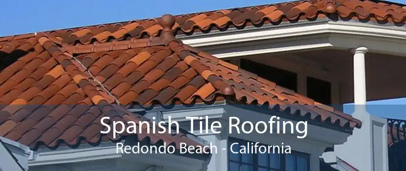 Spanish Tile Roofing Redondo Beach - California